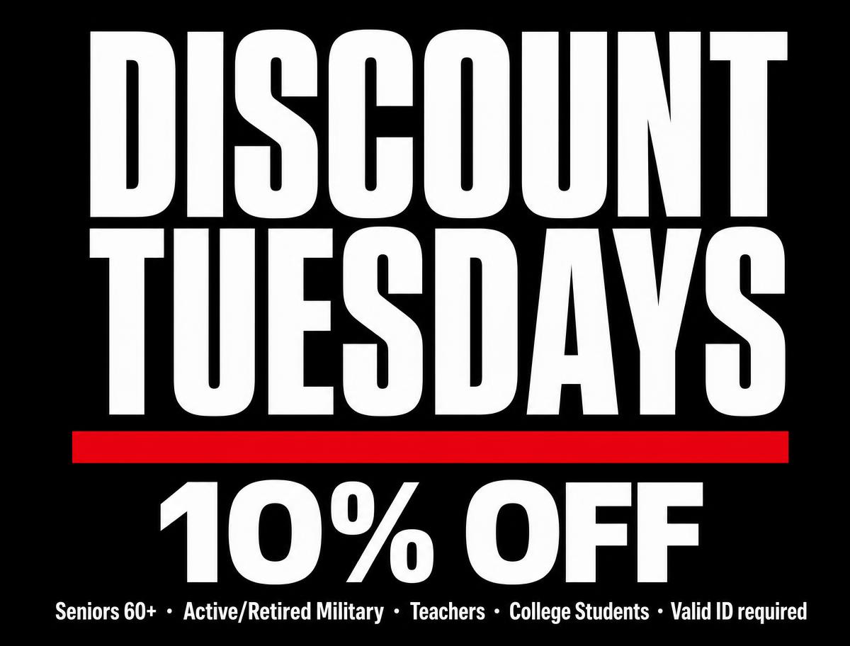 Promotional graphic reading Discount Tuesdays, 10% off, for seniors, military, teachers and college students with valid ID.